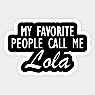 Lola - My favorite people call me lola Sticker